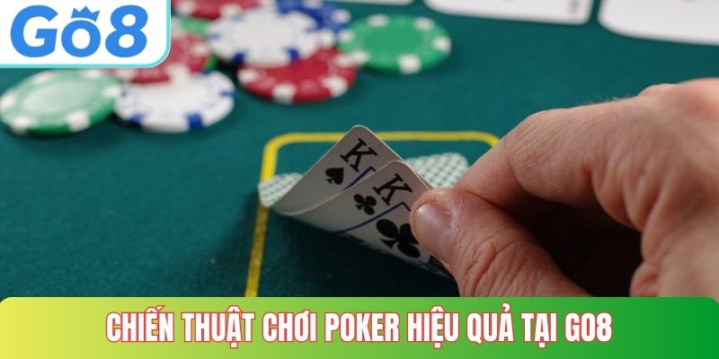 Chiến thuật chơi poker hiệu quả tại GO8